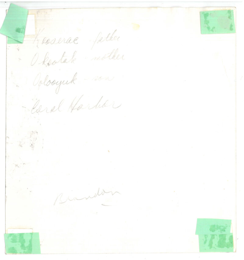 Verso: Handwritten: "Kooserae - father, Okeotak - mother, Oolooyuk - son. Coral Harbor // Brandon"